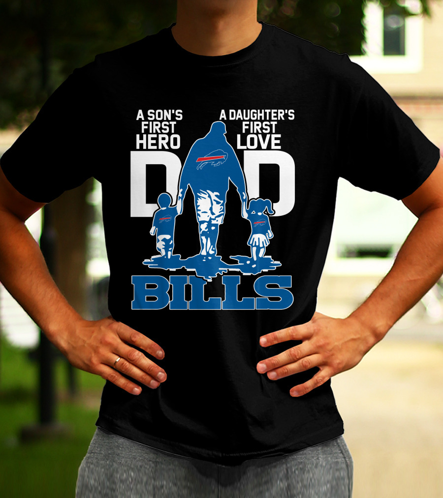 A Son's First Hero Dad A Daughter's First Love Bills Buffalo T-Shirt