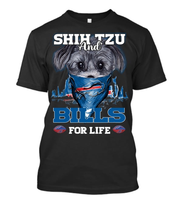 SHIH TZU AND BILLS FOR LIFE T-Shirt