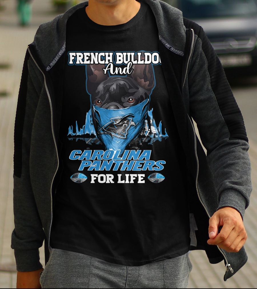 FRENCH BULLDOG AND CAROLINA PANTHERS FOR LIFE T-Shirt