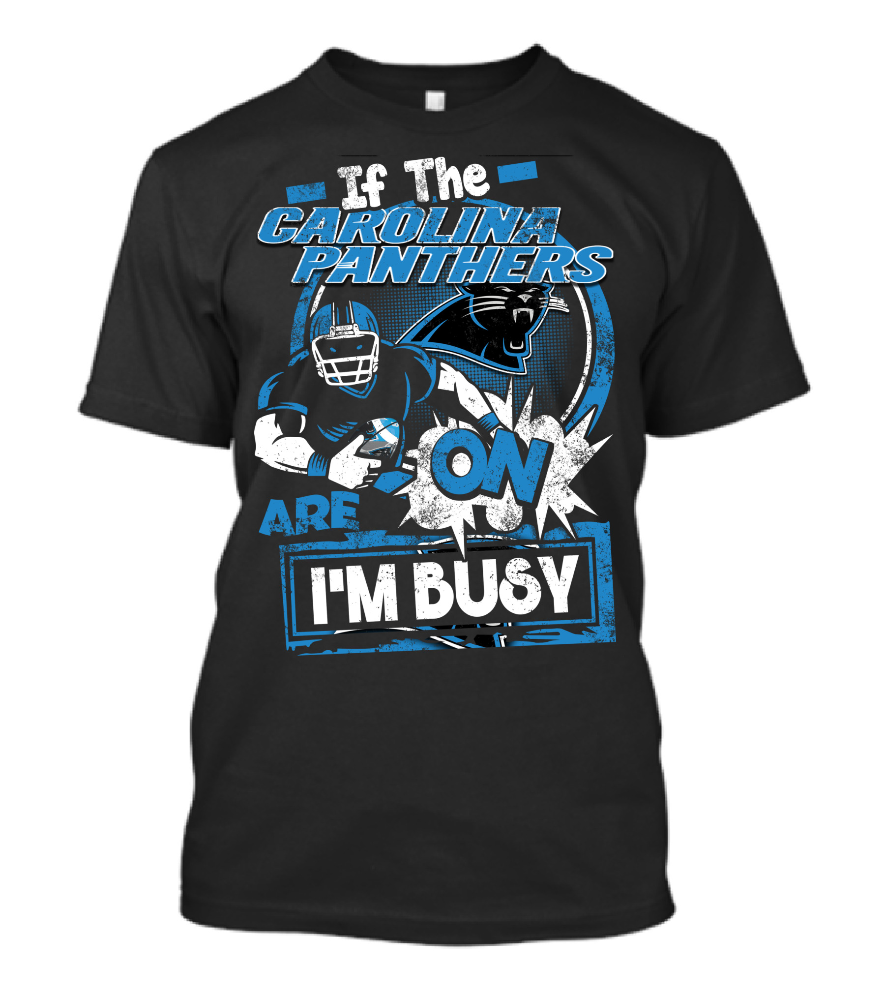 If The Carolina Panthers Are On I'm Busy T-Shirt