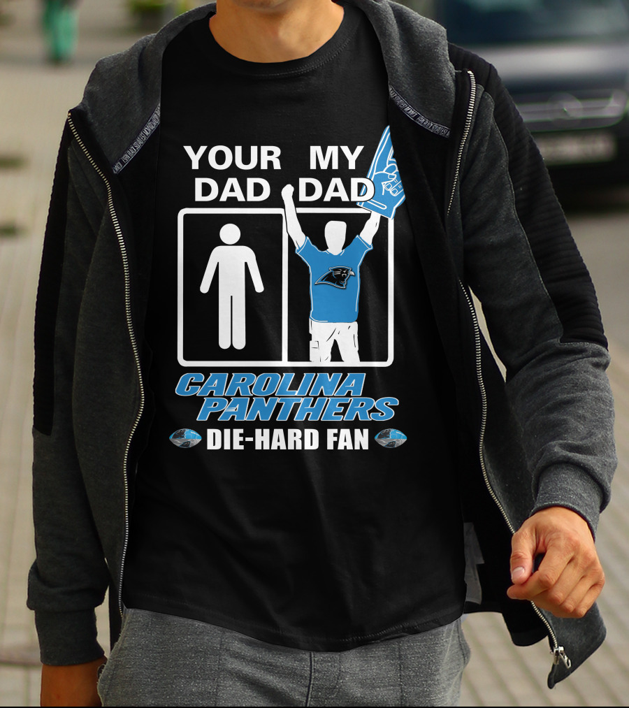 Your Dad My Dad Carolina Panthers Die-Hard Fan T-Shirt