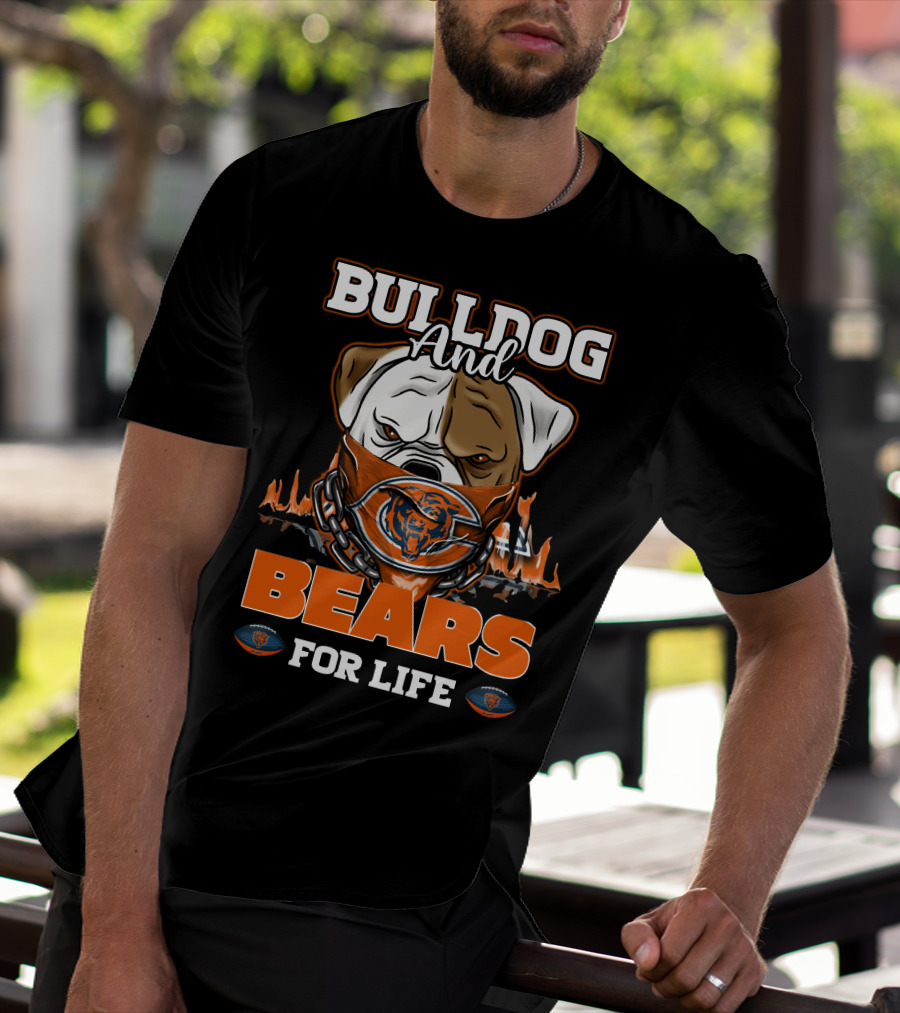 BULLDOG AND BEARS FOR LIFE CHICAGO BEARS T-Shirt