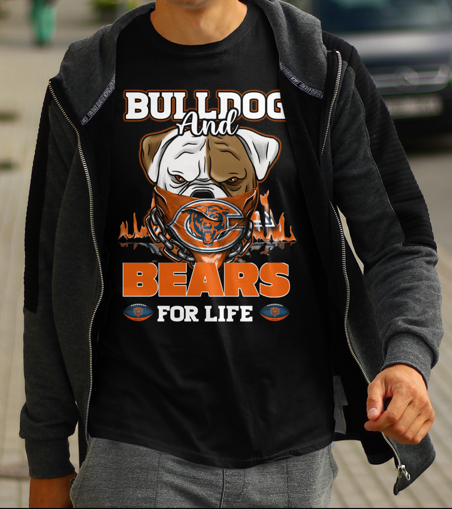 BULLDOG AND BEARS FOR LIFE CHICAGO BEARS T-Shirt