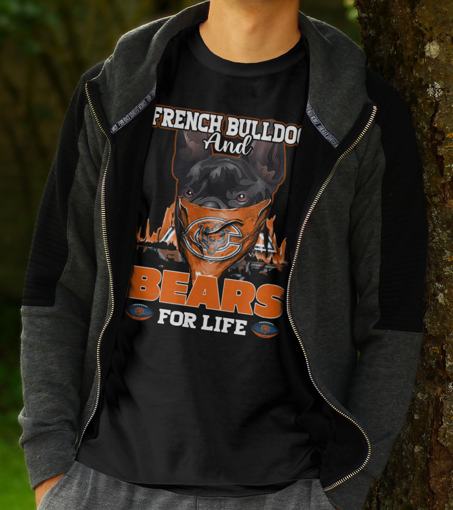 FRENCH BULLDOG AND CHICAGO BEARS FOR LIFE T-Shirt