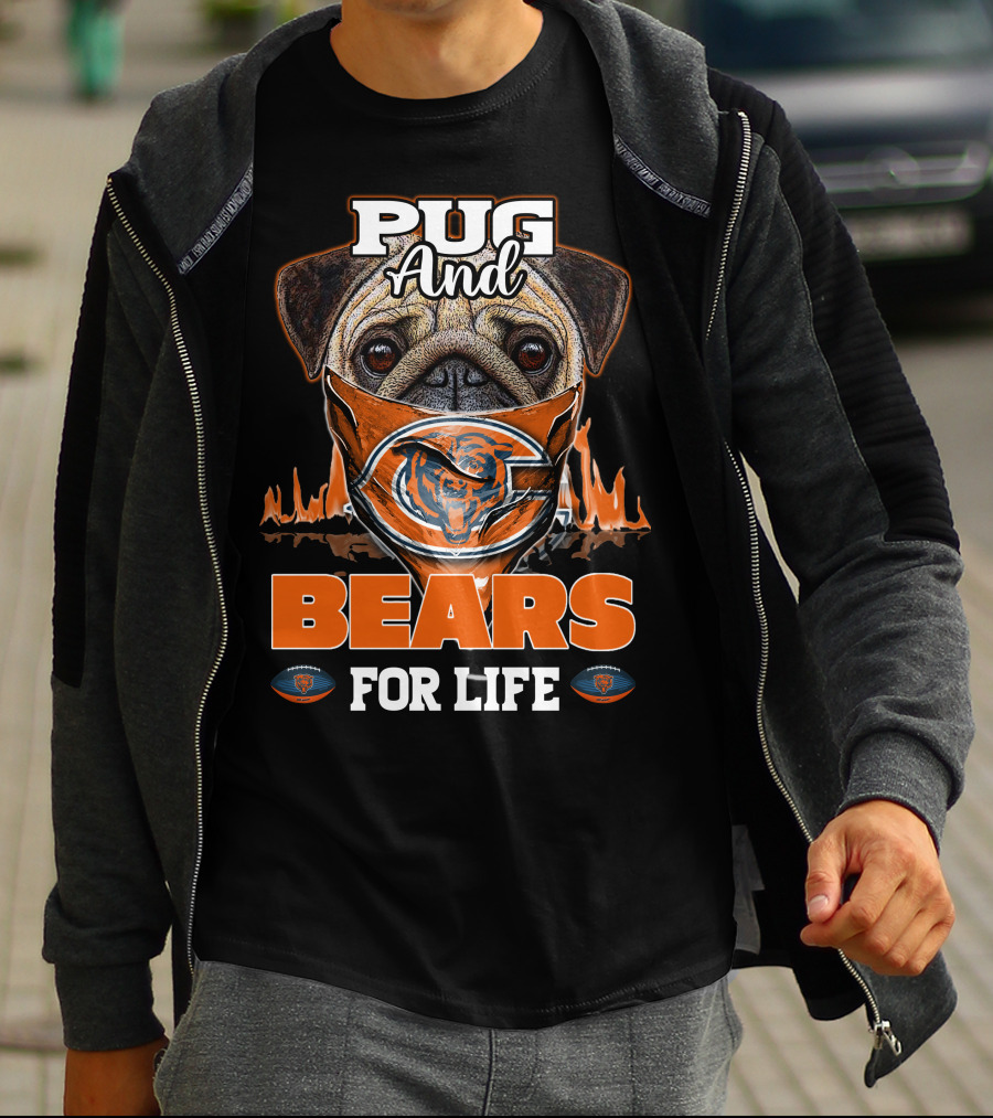 Pug And Bears For Life Chicago Bears T-Shirt