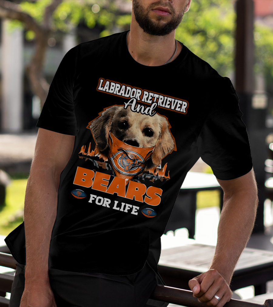 Labrador Retriever And Bears For Life CHICAGO BEARS T-Shirt