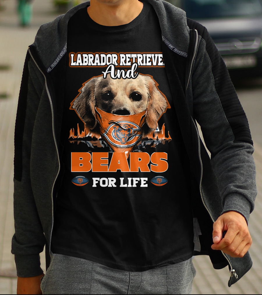Labrador Retriever And Bears For Life CHICAGO BEARS T-Shirt