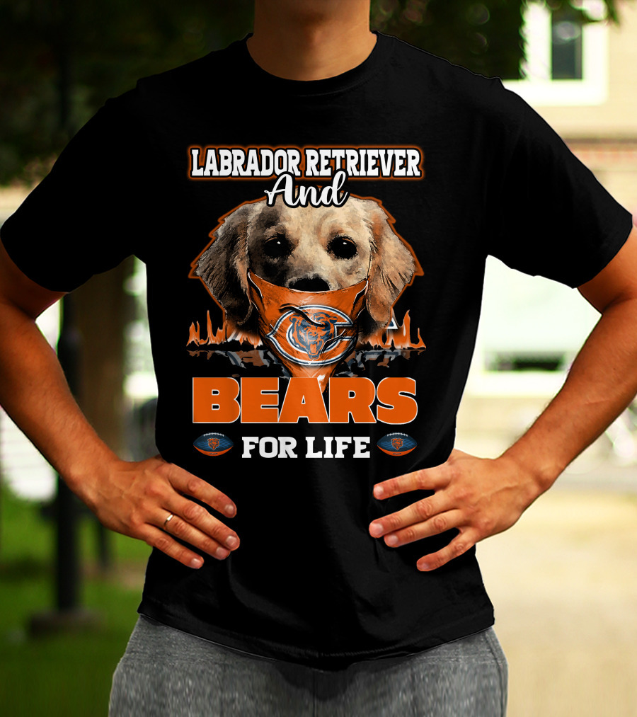 Labrador Retriever And Bears For Life CHICAGO BEARS T-Shirt