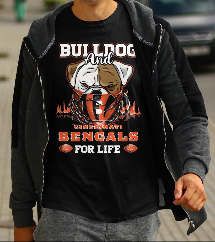 BULLDOG AND CINCINNATI BENGALS FOR LIFE T-Shirt