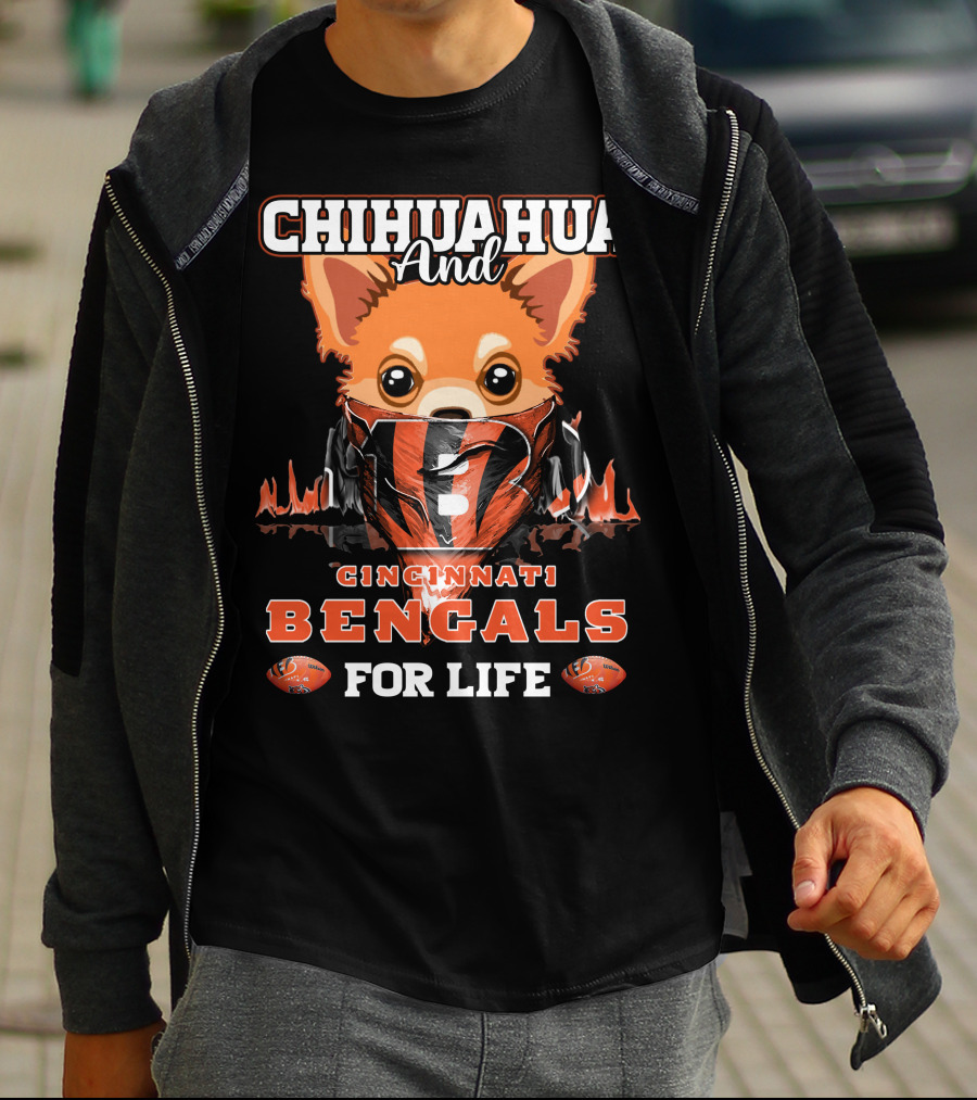 CHIHUAHUA AND CINCINNATI BENGALS FOR LIFE T-Shirt