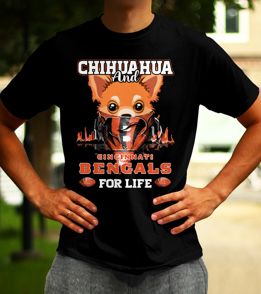 CHIHUAHUA AND CINCINNATI BENGALS FOR LIFE T-Shirt