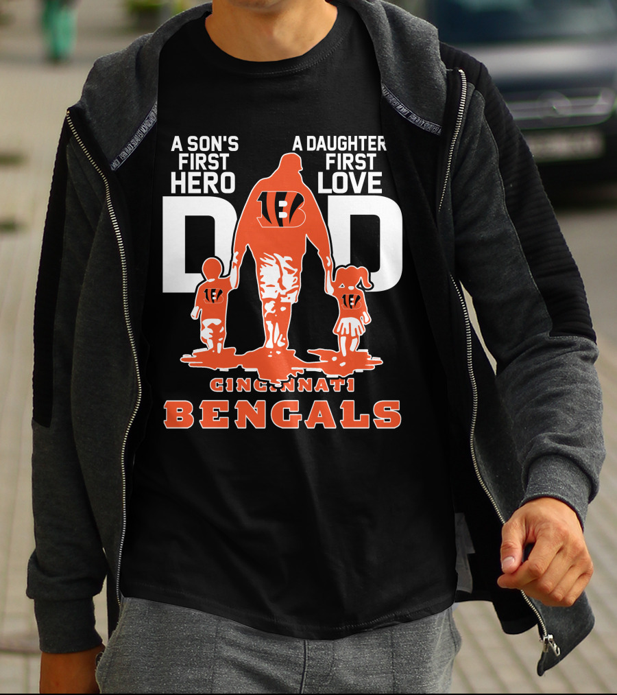 A Son's First Hero Dad A Daughter's First Love Cincinnati Bengals T-Shirt