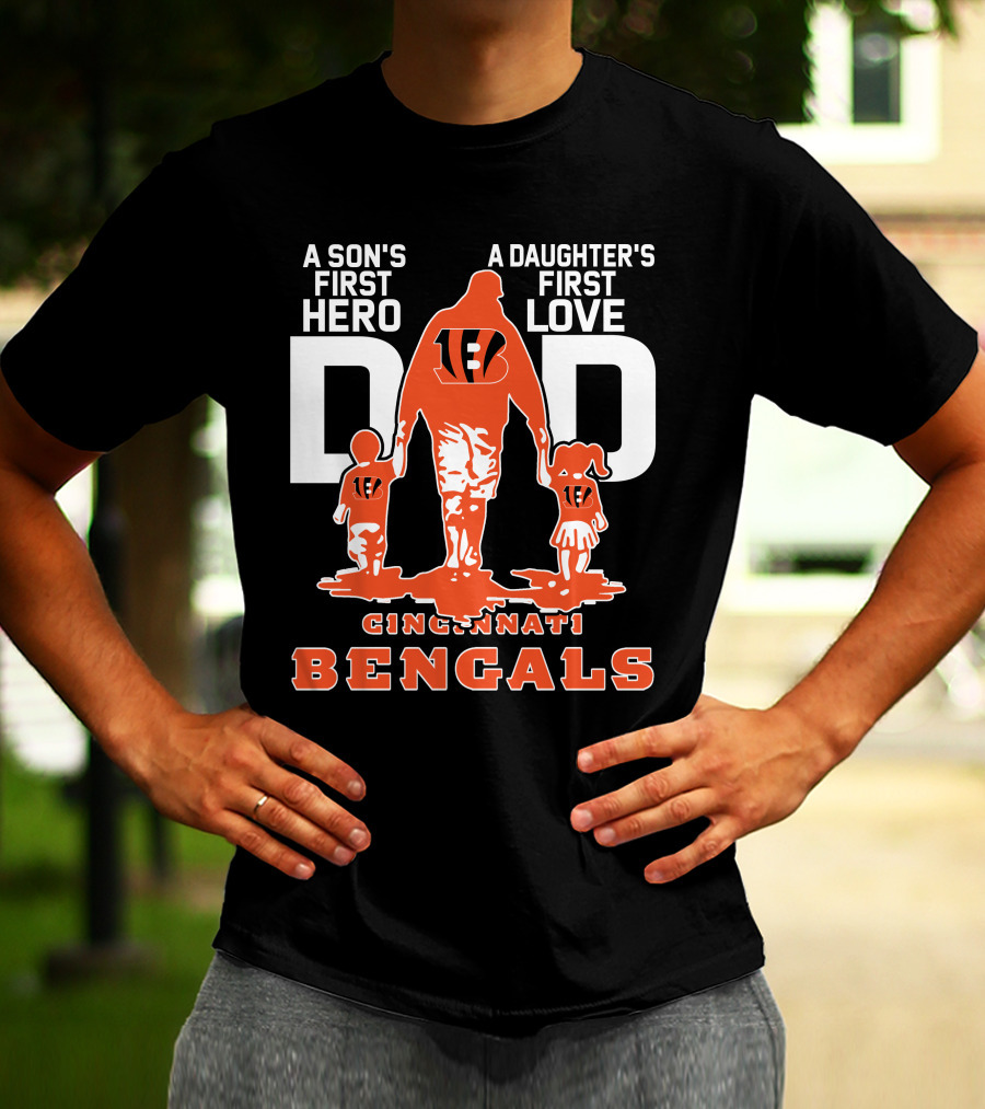 A Son's First Hero Dad A Daughter's First Love Cincinnati Bengals T-Shirt