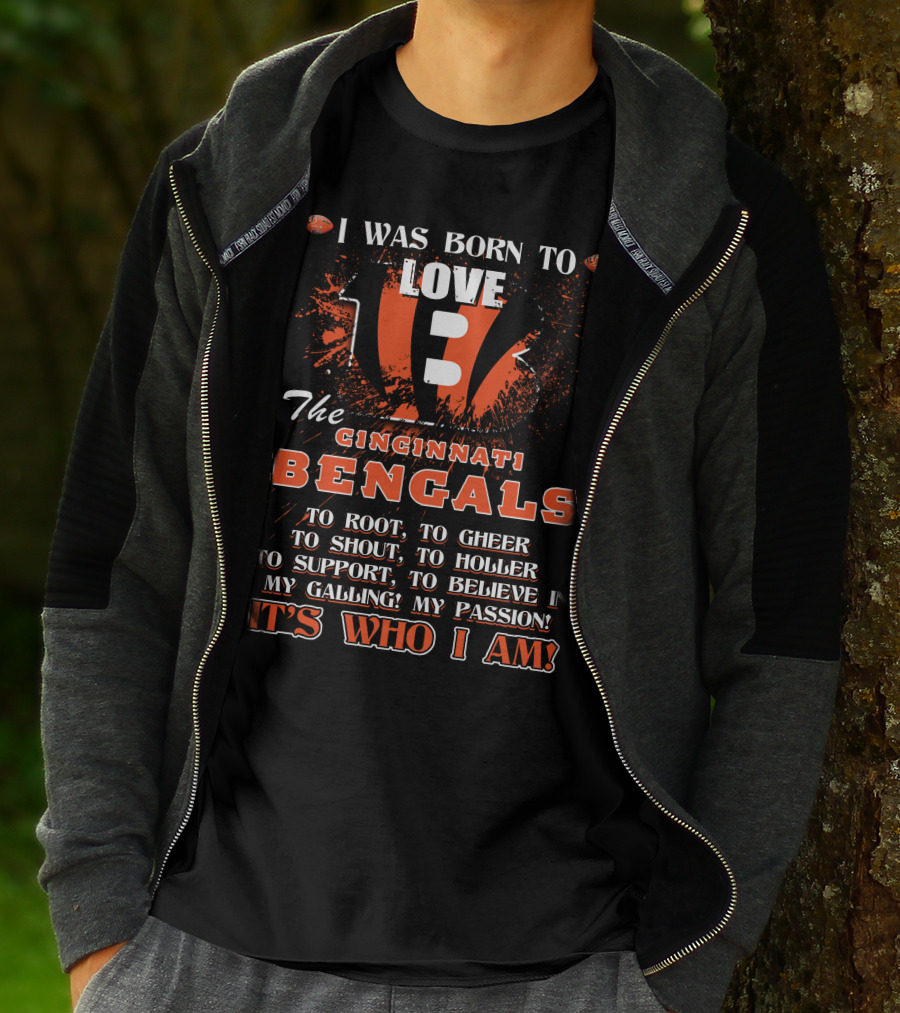 I Was Born To Love The Cincinnati Bengals It's Who I Am T-Shirt