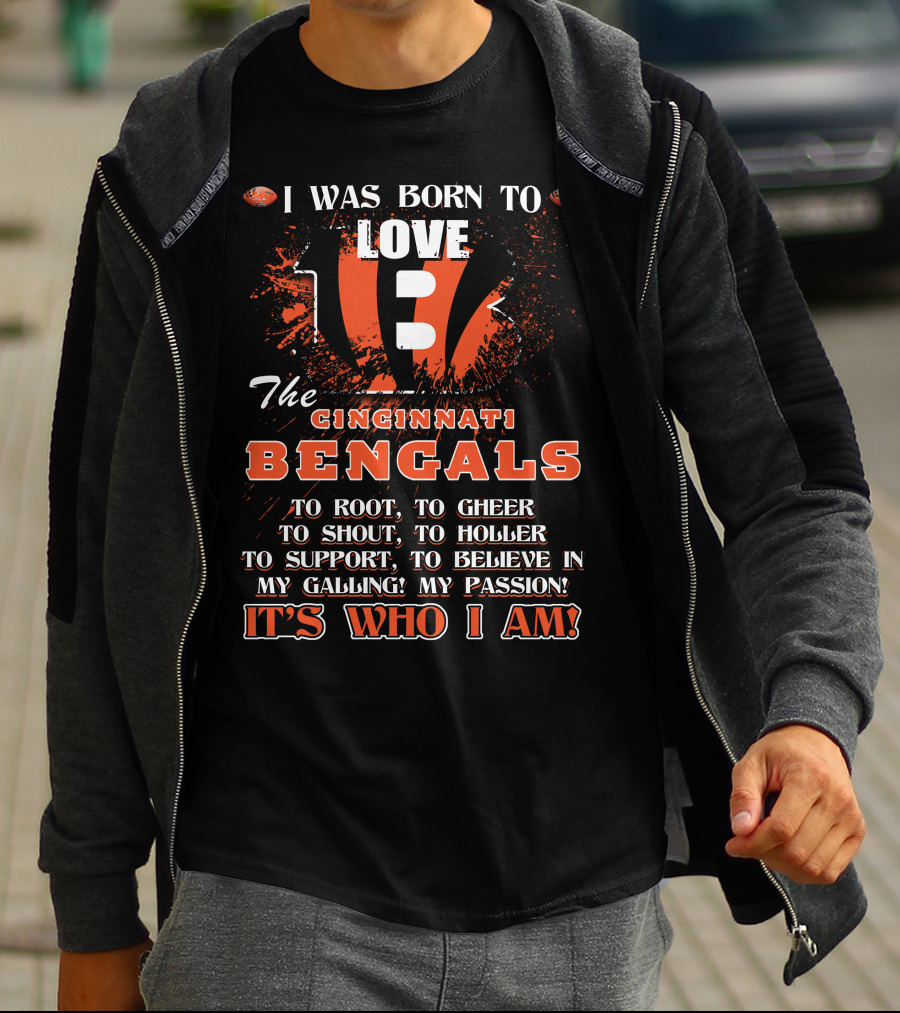 I Was Born To Love The Cincinnati Bengals It's Who I Am T-Shirt