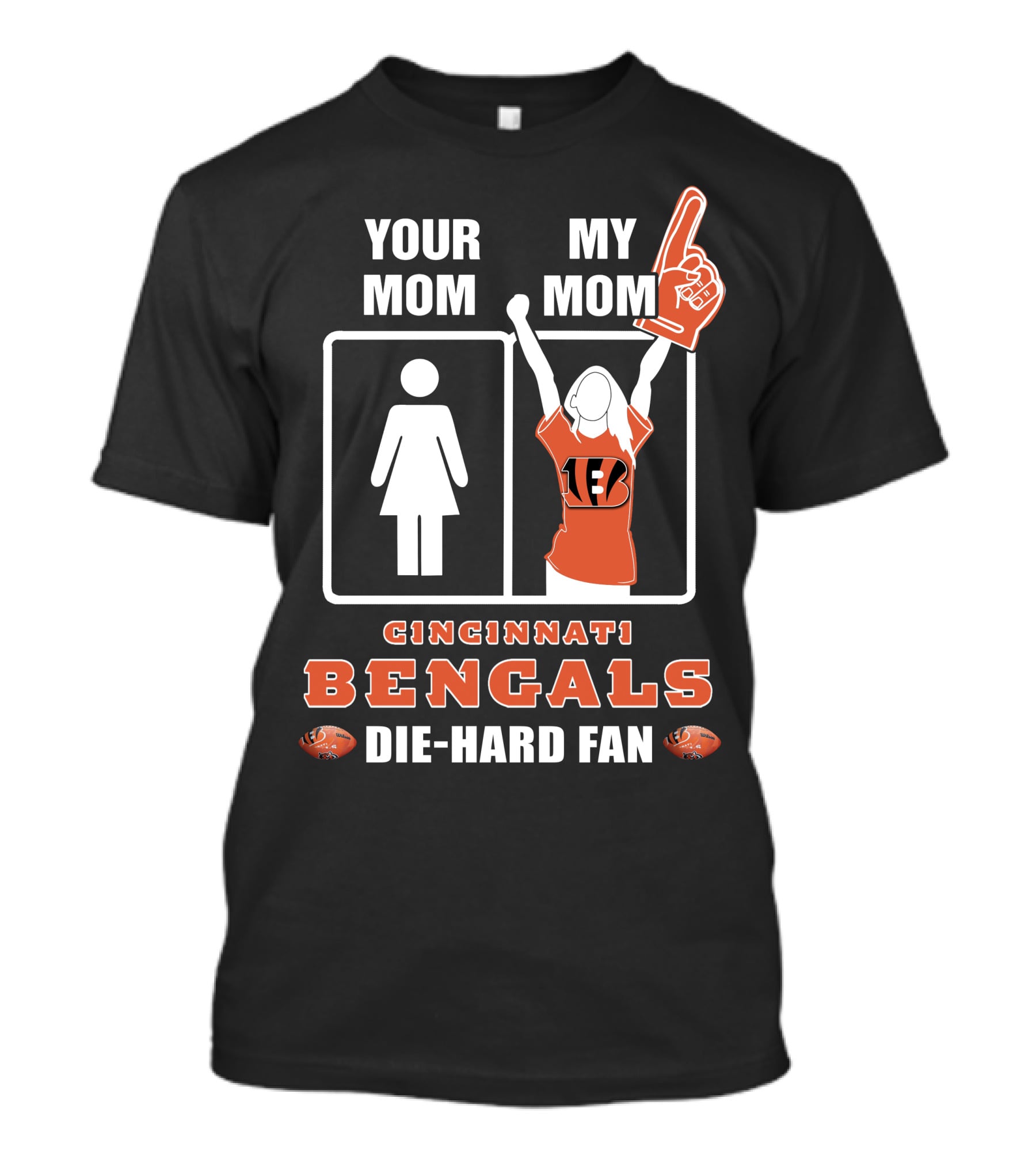 YOUR MOM MY MOM CINCINNATI BENGALS DIE-HARD FAN T-Shirt