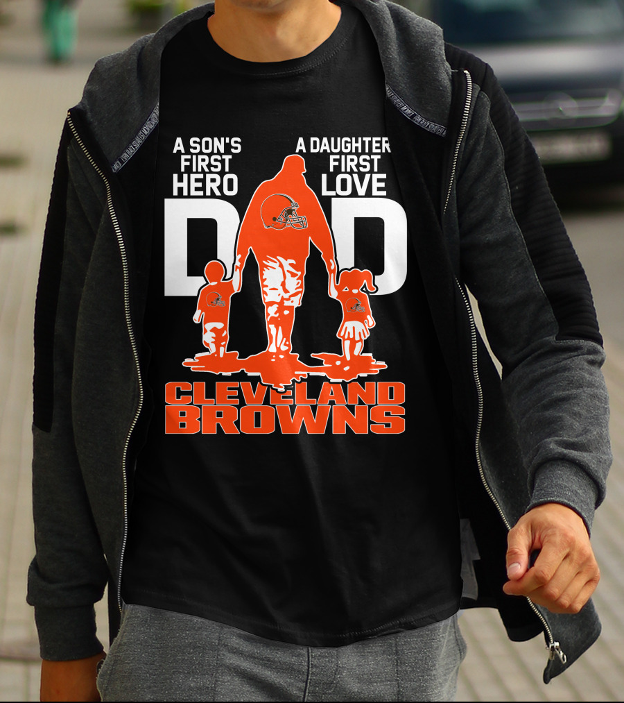 A Son's First Hero A Daughter's First Love Dad Cleveland Browns T-Shirt