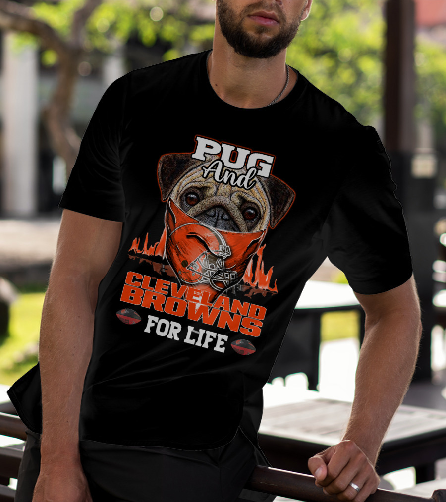 Pug And CLEVELAND BROWNS For Life T-Shirt