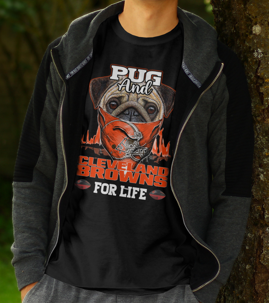 Pug And CLEVELAND BROWNS For Life T-Shirt
