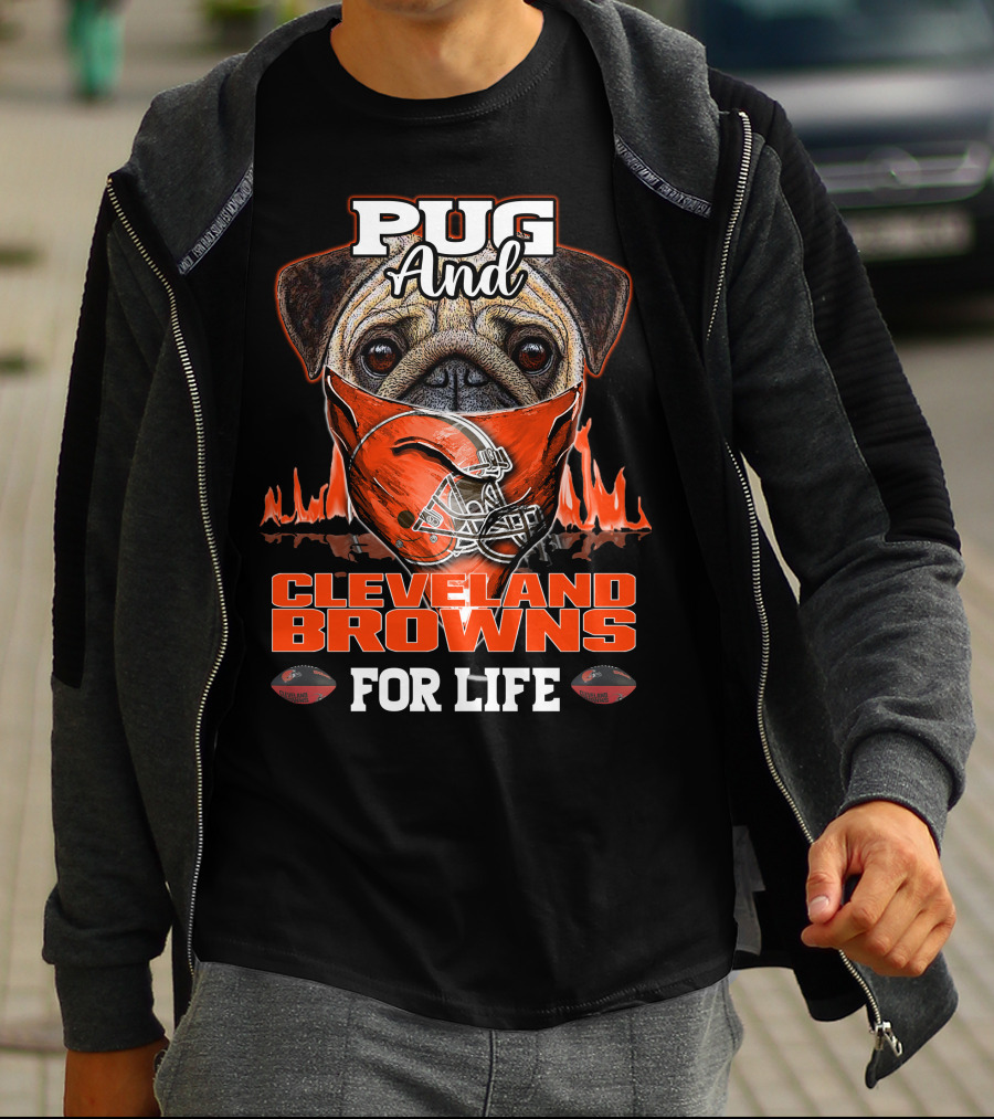 Pug And CLEVELAND BROWNS For Life T-Shirt