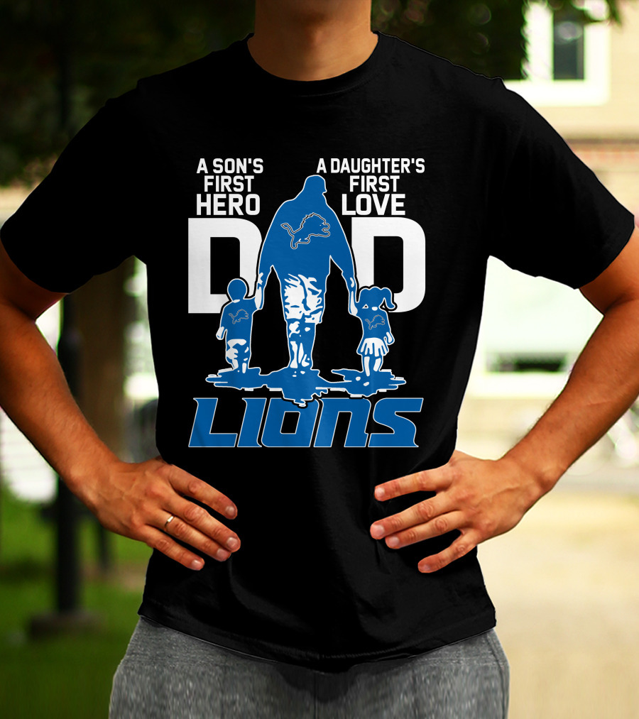 A Son's First Hero A Daughter's First Love Dad Lions Detroit T-Shirt