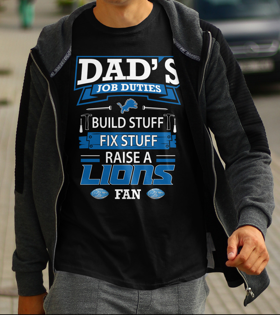 Dad's Job Duties Build Stuff Fix Stuff Raise A Lions Fan T-Shirt