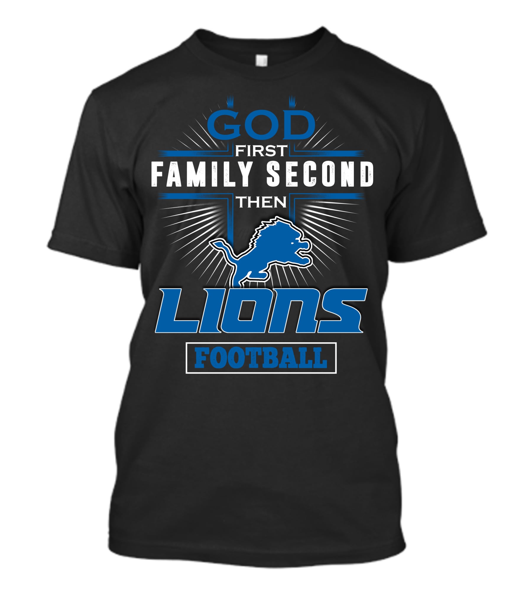 God First Family Second Then Lions Football T-Shirt