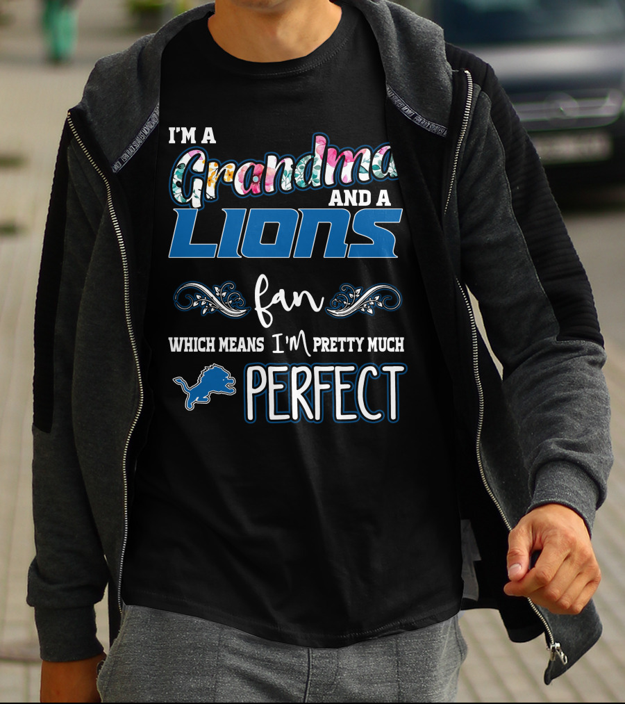 I'm A Grandma And A Lions Fan Which Means I'm Pretty Much Perfect T-Shirt