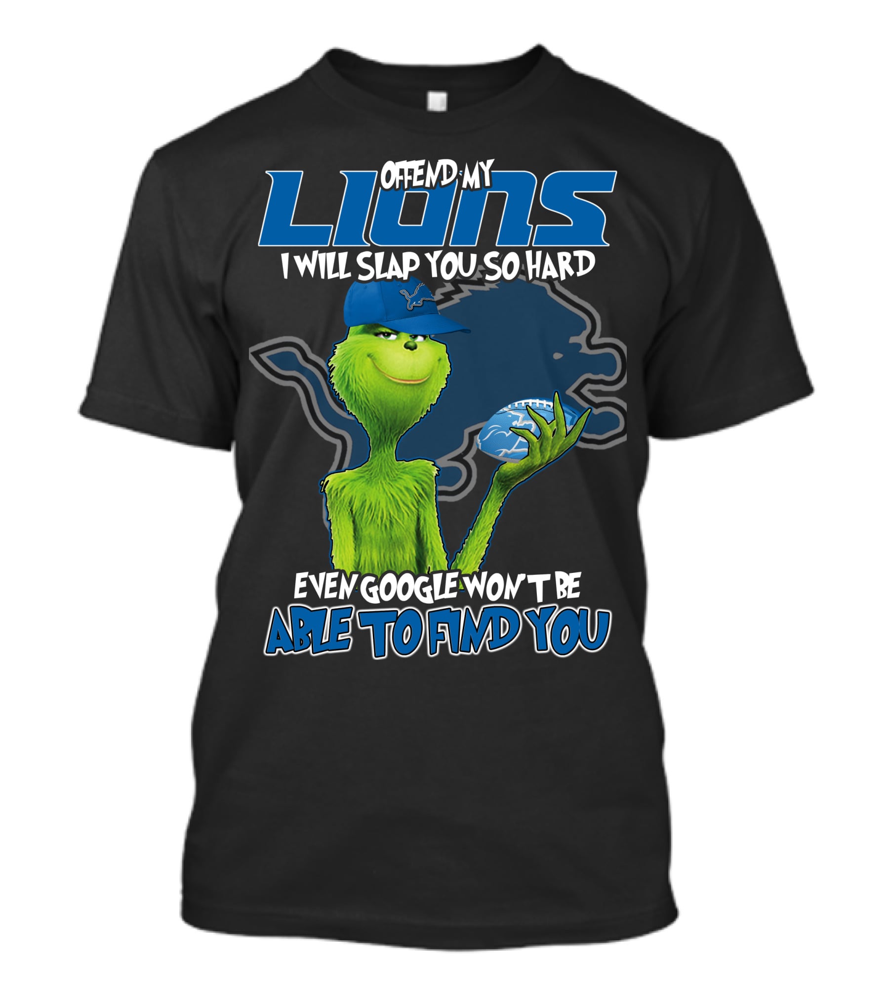 Offend My Lions I Will Slap You So Hard Even Google Won't Be Able To Find You T-Shirt