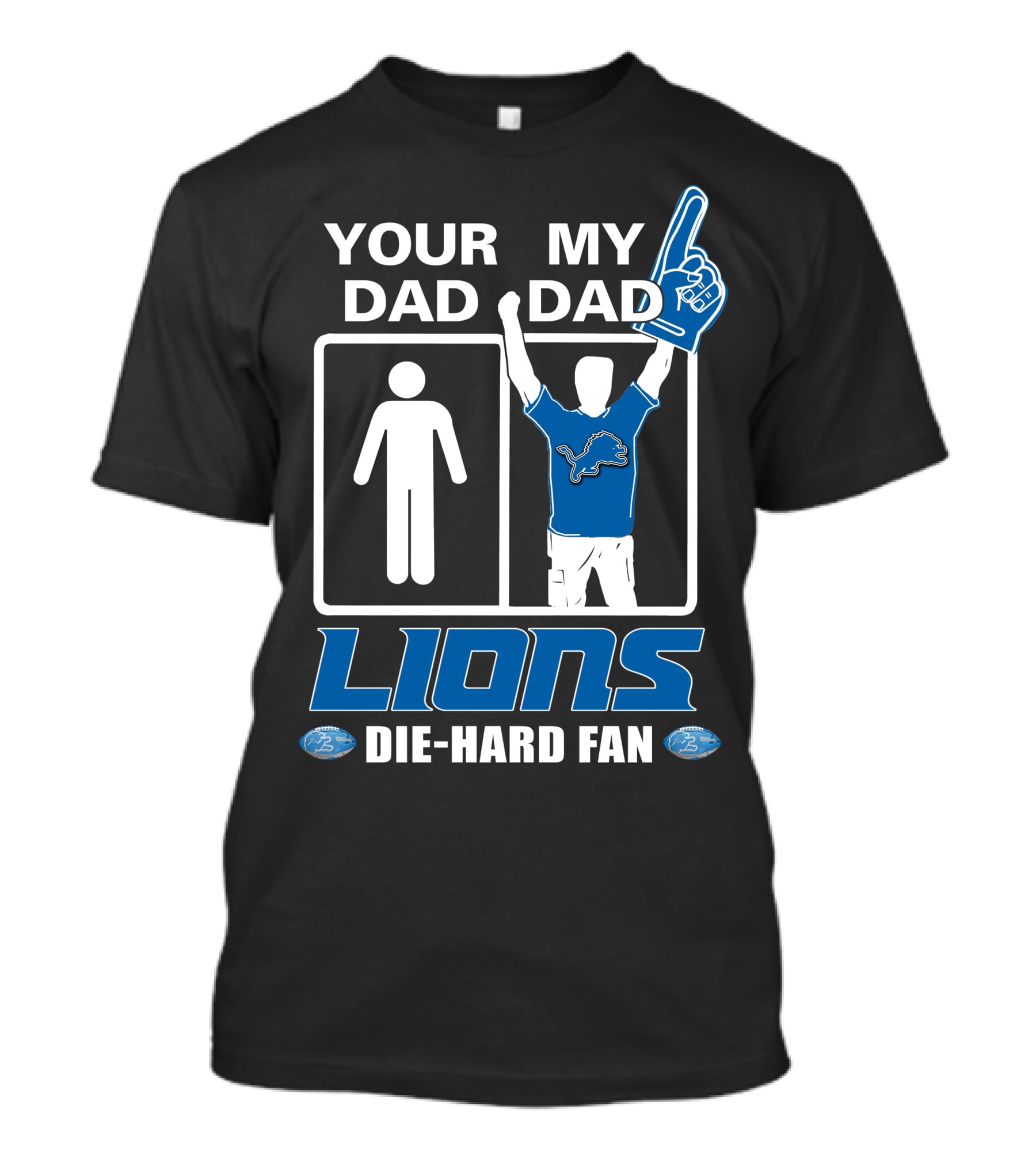 Your Dad My Dad Lions Die-Hard Fan T-Shirt