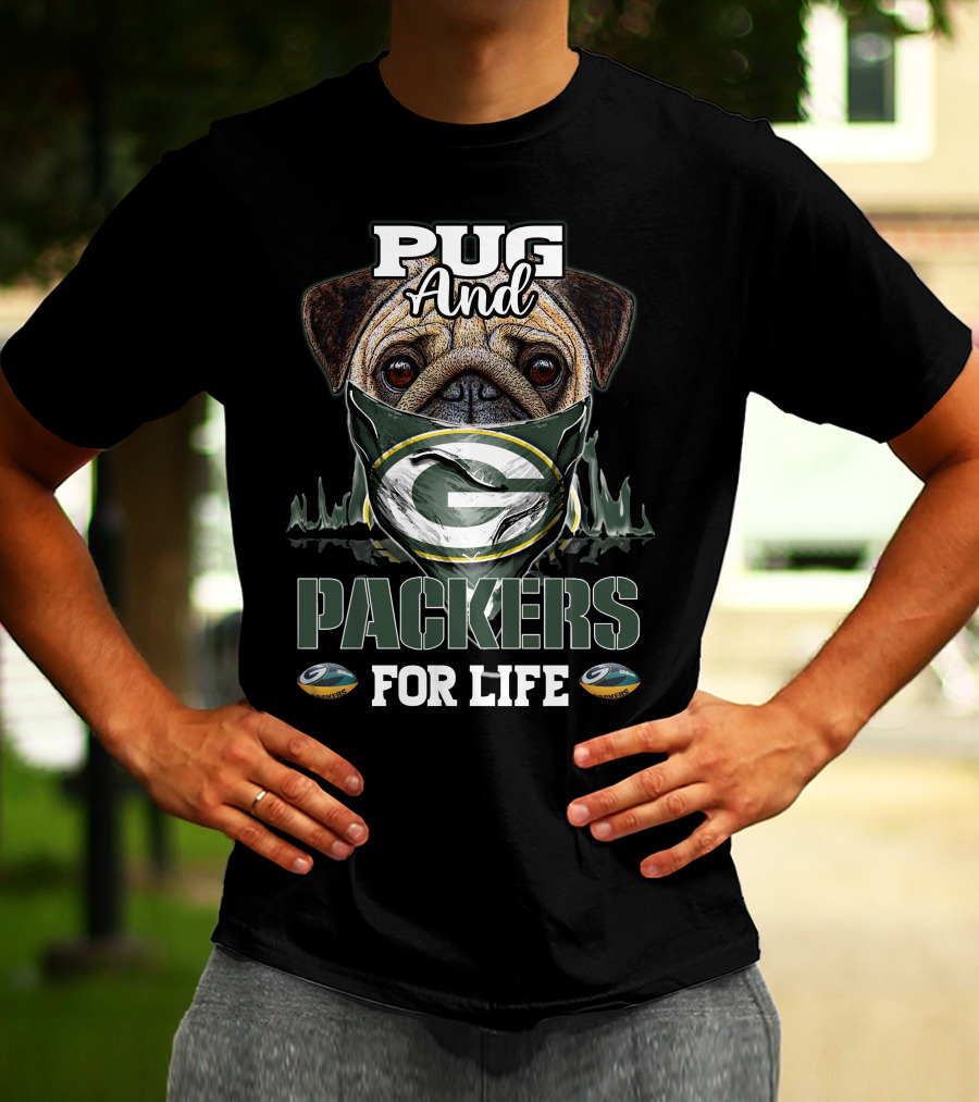 Pug And Packers For Life Green Bay Packers T-Shirt