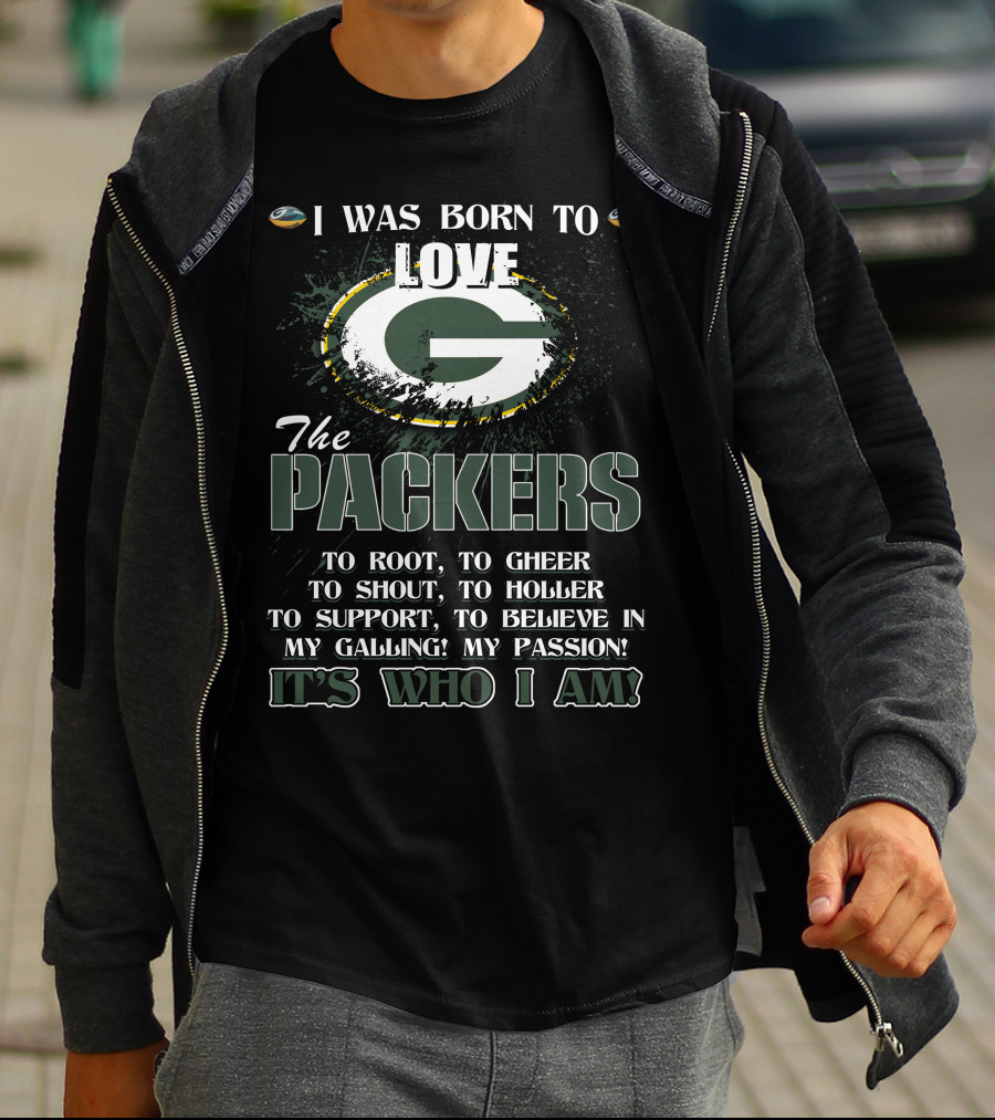 I Was Born To Love The Packers It's Who I Am T-Shirt