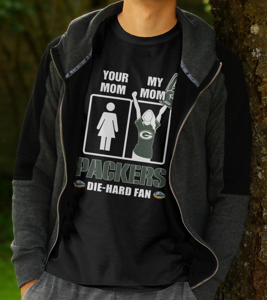 Your Mom My Mom Packers Die-Hard Fan Green Bay Packers T-Shirt