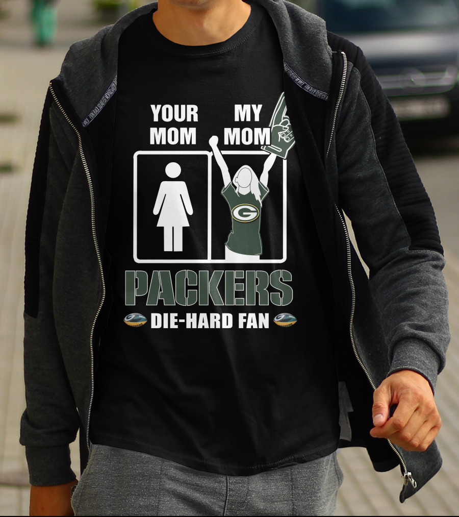 Your Mom My Mom Packers Die-Hard Fan Green Bay Packers T-Shirt