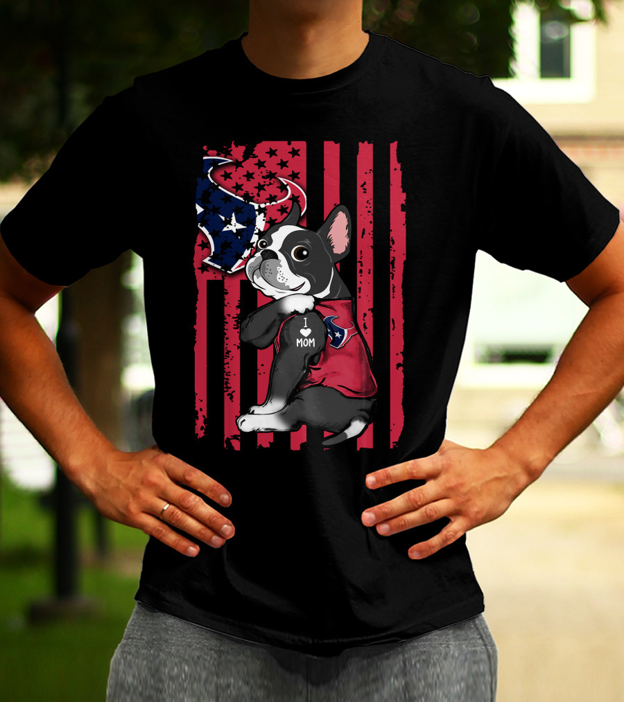 Boston Terrier I Love Mom Houston Texans American Flag T-Shirt