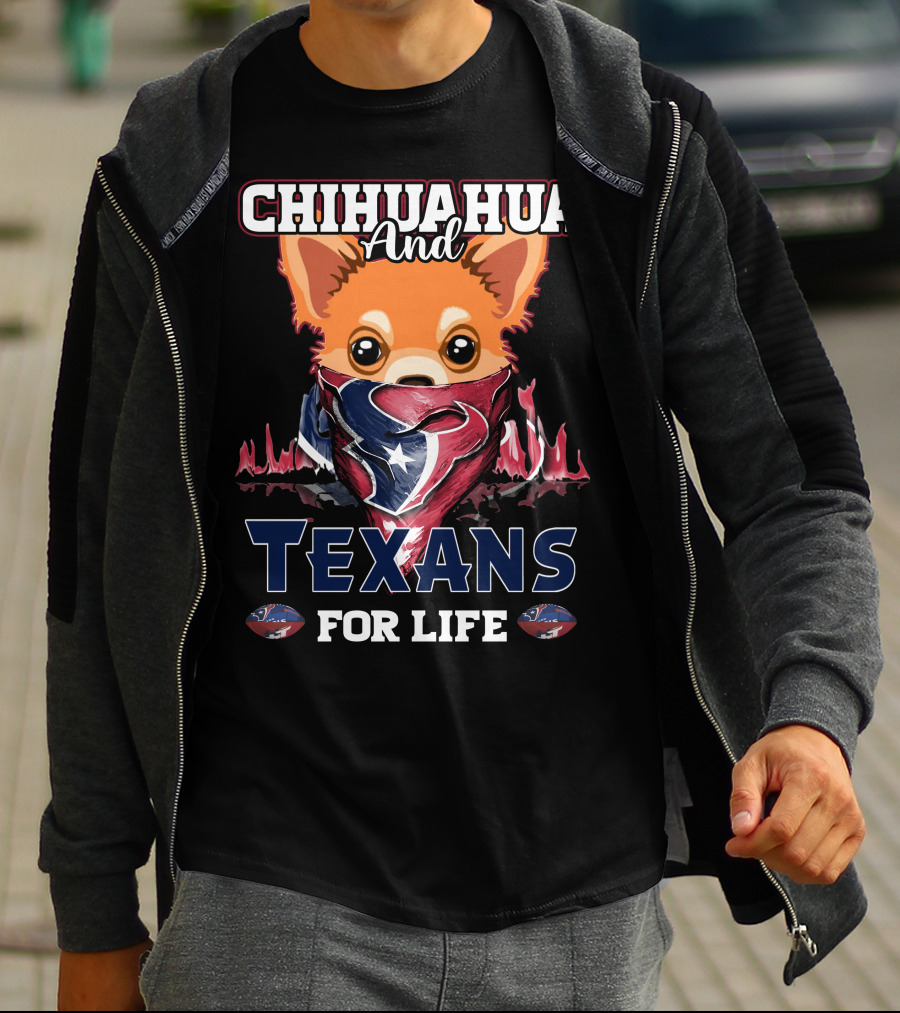 Chihuahua And Texans For Life Houston T-Shirt