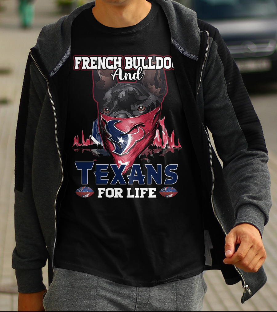 French Bulldog And Texans For Life T-Shirt