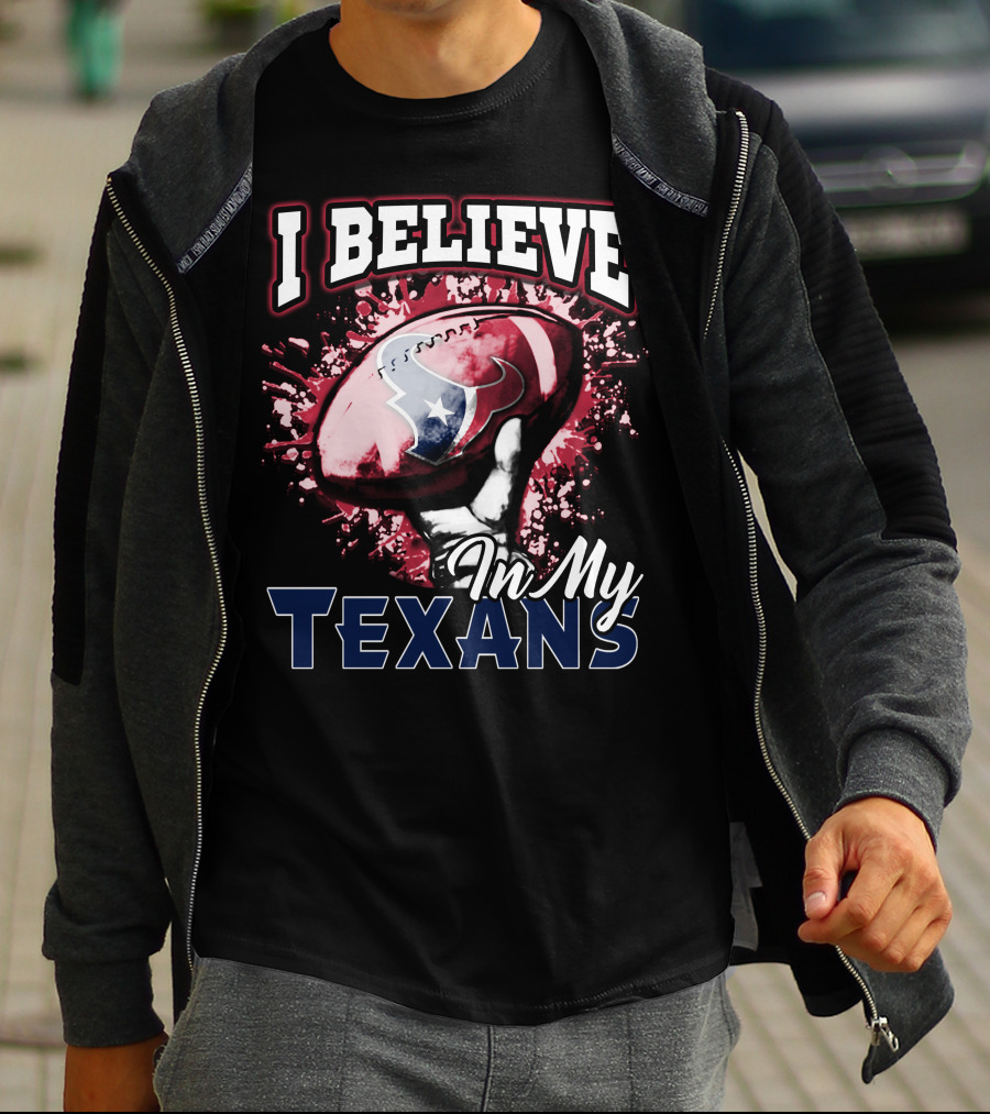 I Believe In My Texans T-Shirt