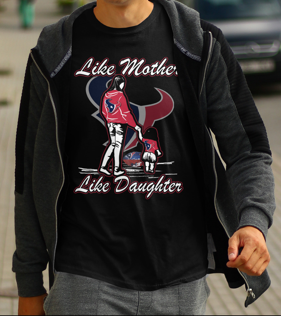 Like Mother Like Daughter Houston Texans T-Shirt
