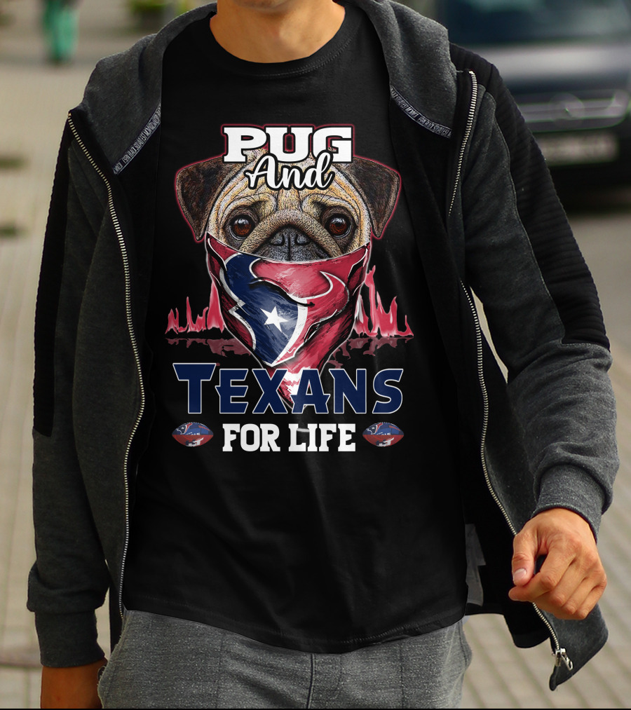 Pug And Texans For Life T-Shirt