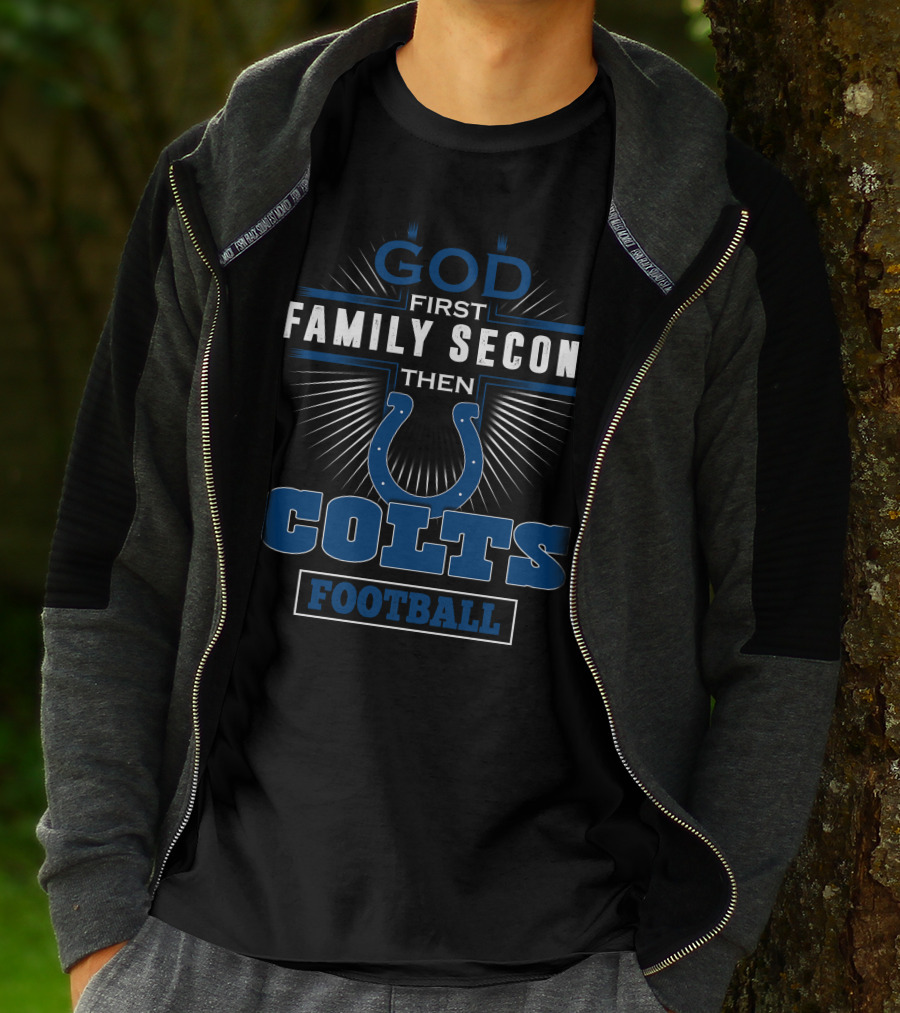 God First Family Second Then Colts Football T-Shirt
