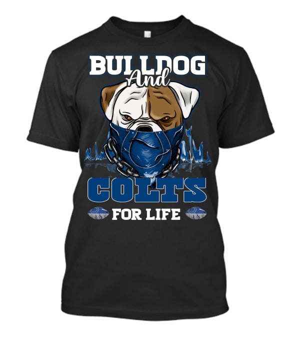 Bulldog And Colts For Life Indianapolis T-Shirt