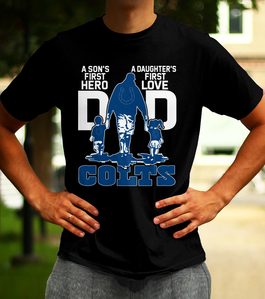 A Son's First Hero A Daughter's First Love Dad Colts T-Shirt