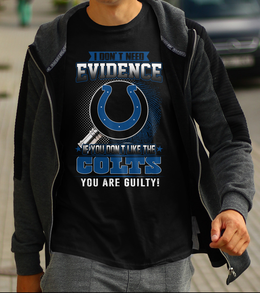 I Don’t Need Evidence Colts You Are Guilty T-Shirt