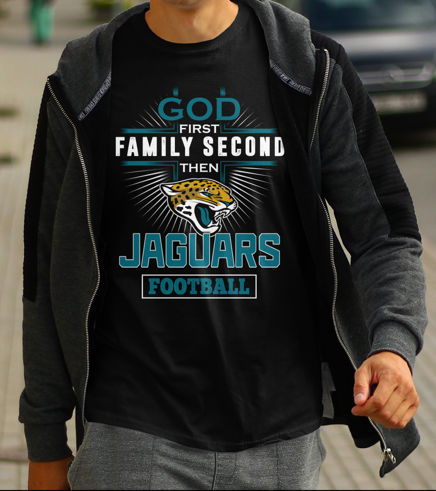 God First Family Second Then Jaguars Football T-Shirt