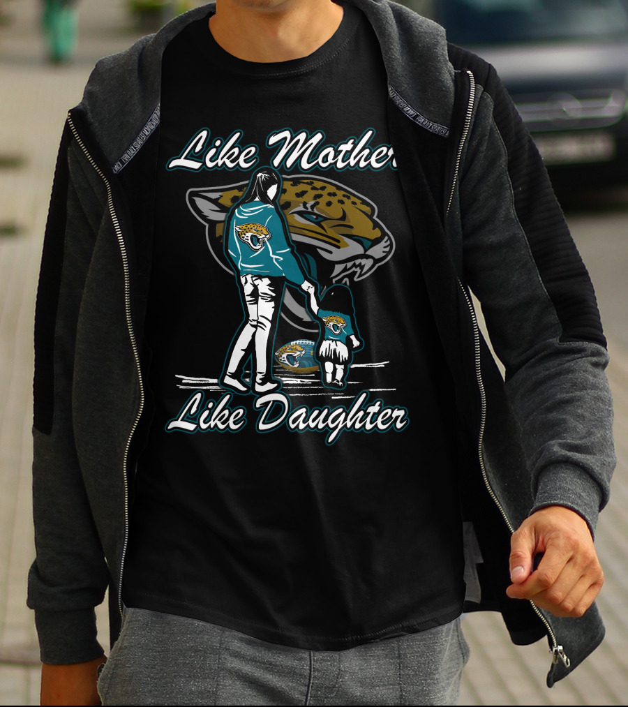 Like Mother Like Daughter Jacksonville Jaguars T-Shirt