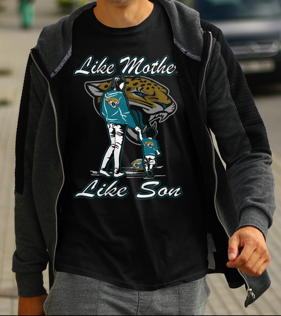 Like Mother Like Son Jacksonville Jaguars T-Shirt
