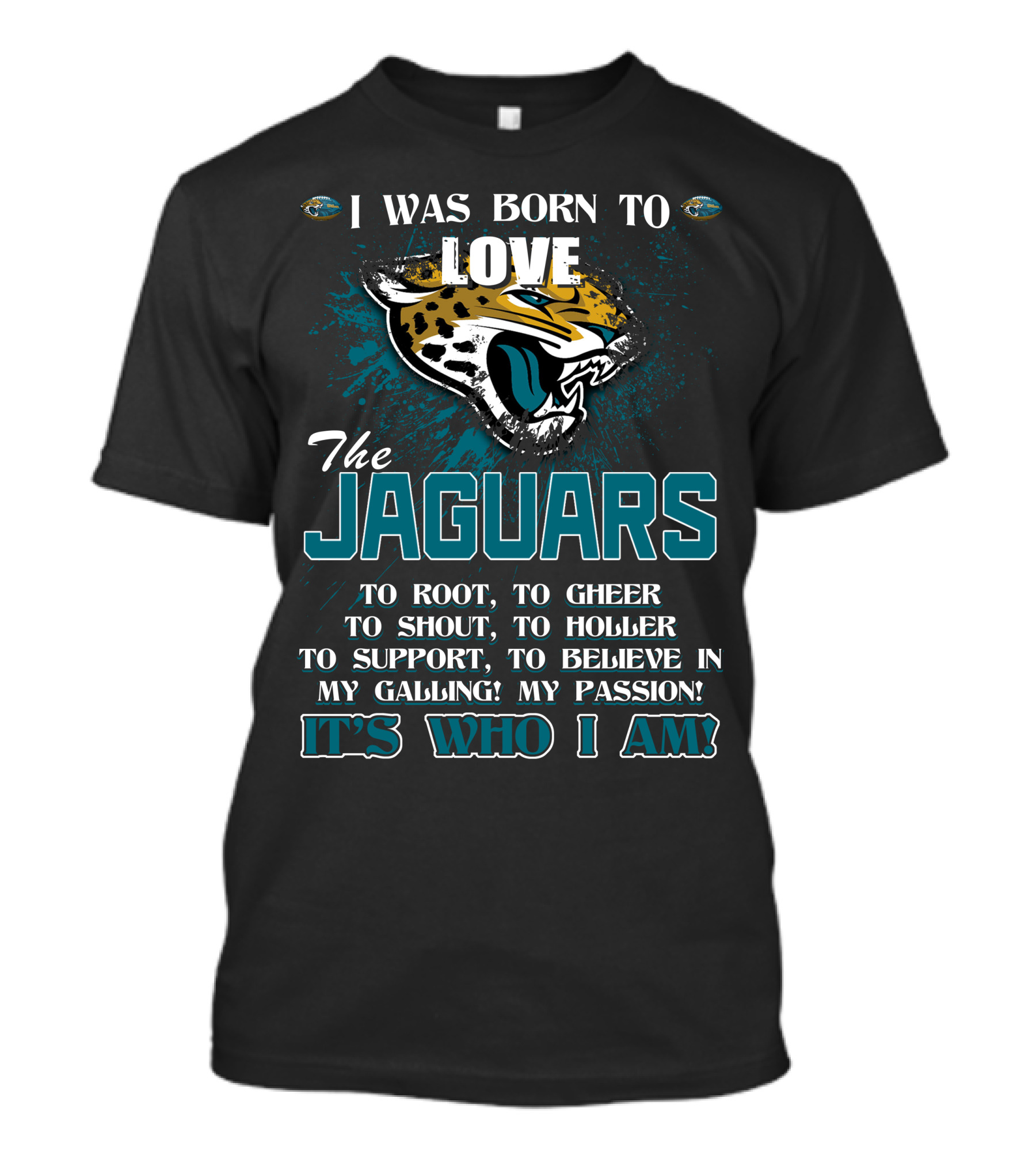 I Was Born To Love The Jaguars It's Who I Am T-Shirt