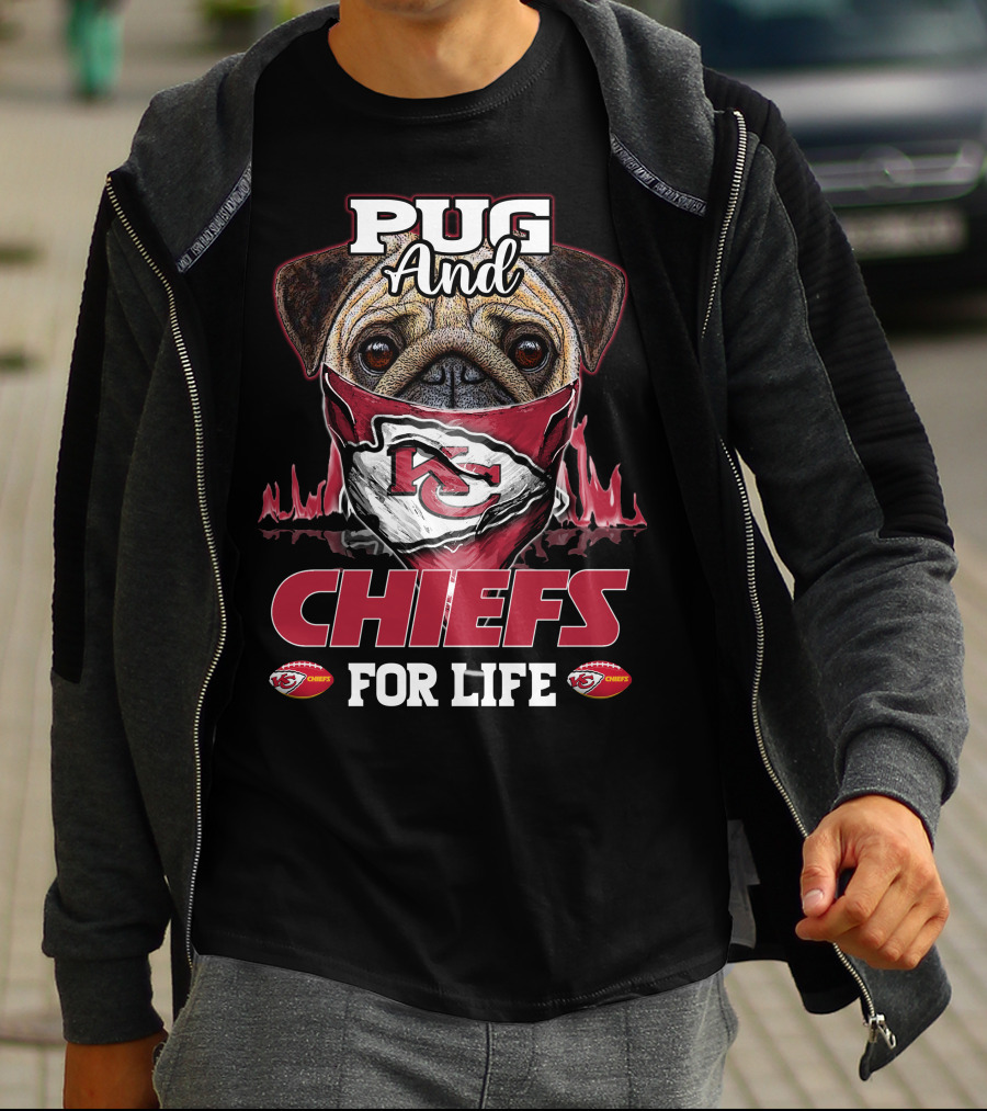 Pug And Kansas City Chiefs For Life Chiefs T-Shirt