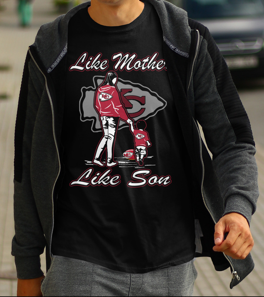 Like Mother Like Son Kansas City Chiefs Fans Football Team Loyalty T-Shirt
